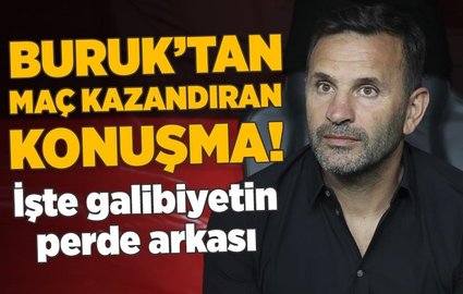 Buruk'tan maç kazandıran konuşma!