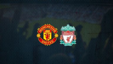 Manchester United - Liverpool maçı ne zaman, saat kaçta ve hangi kanalda CANLI yayınlanacak? | İngiltere Premier Lig