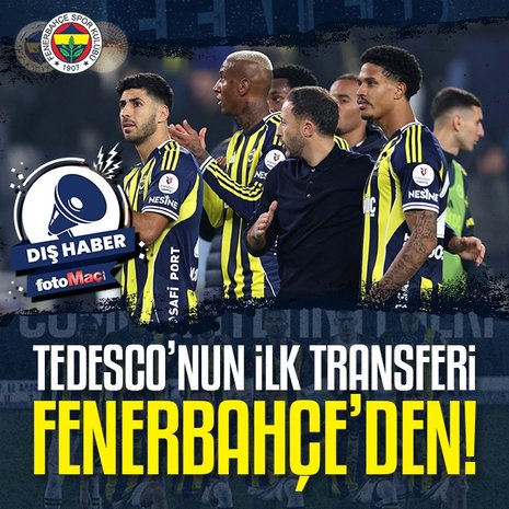 Tedesco’nun ilk transferi Fenerbahçe’den!