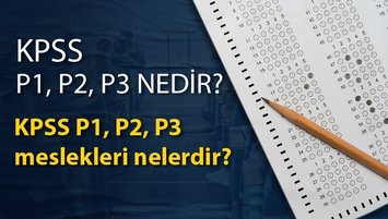 KPSS P1, P2, P3 NEDİR? KPSS P1, P2, P3 meslekleri nelerdir?