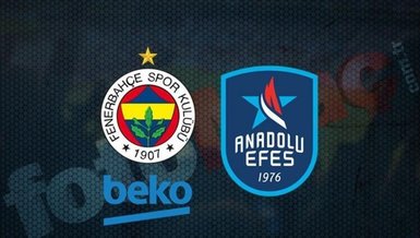 Fenerbahçe Beko - Anadolu Efes maçı CANLI İZLE