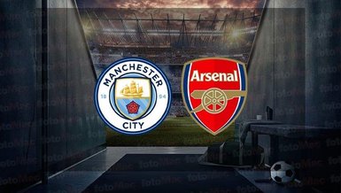 Manchester City - Arsenal maçı CANLI