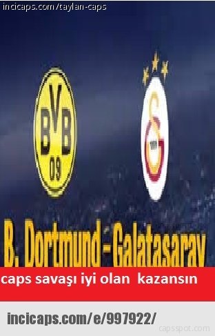 G.Saray-Dortmund maçı caps’leri