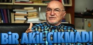 Bir akil adam çıkmadı