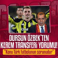Özbek’ten Kerem transferi yorumu!