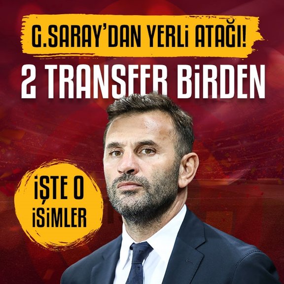 Galatasaray’dan yerli atağı! 2 transfer birden
