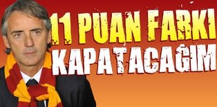 11 puan farkı kapatacağım