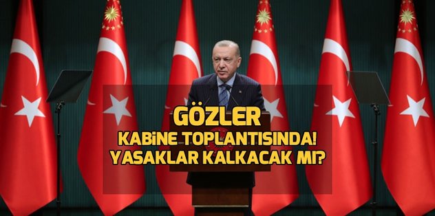 son dakika haberleri bugun kabine toplantisi var mi saat kacta yasaklar kalkti mi kafe ve restoranlar acilacak mi sokaga cikma yasaklari devam edecek mi fotomac son dakika haberleri bugun kabine toplantisi var mi saat kacta yasaklar kalkti mi kafe ve restoranlar acilacak mi sokaga cikma yasaklari devam edecek mi fotomac