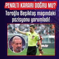Toroğlu yorumladı! Beşiktaş'ın kazandığı penaltıda karar doğru mu?