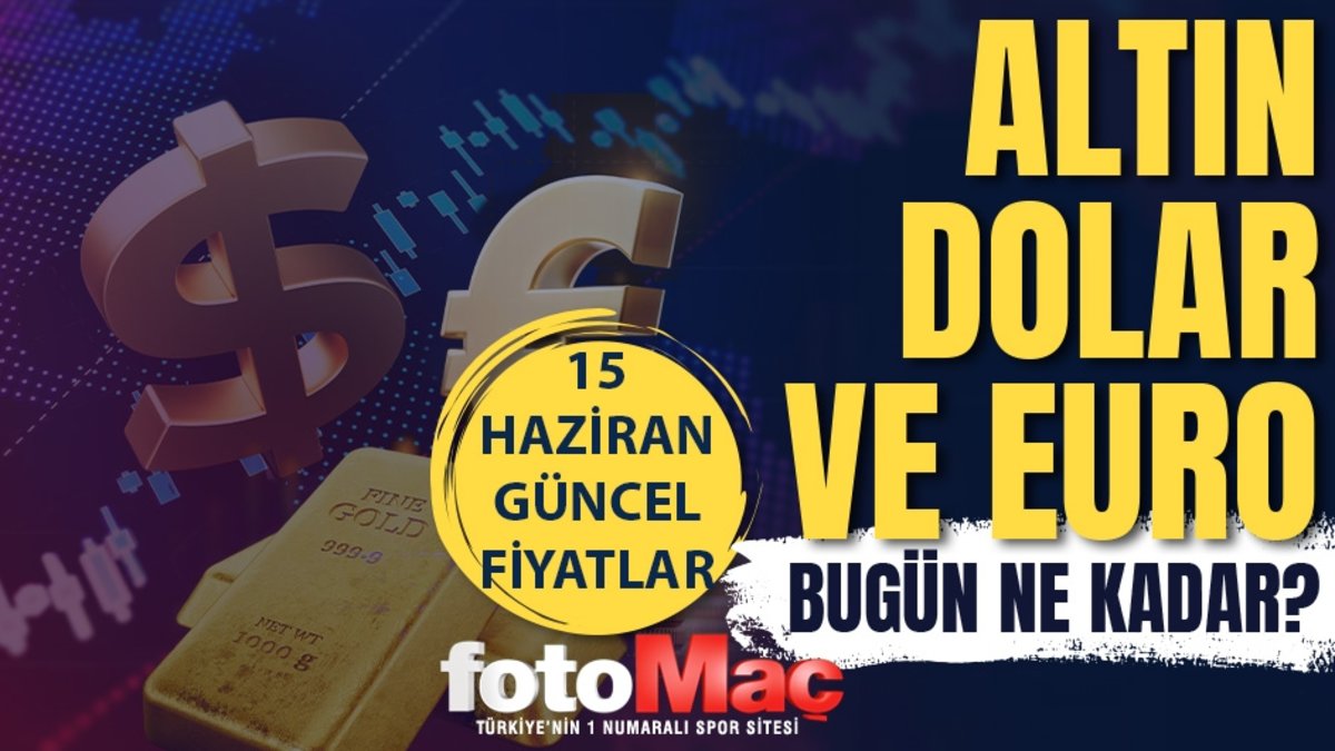 15 Haziran gram altın ne kadar? Çeyrek altın bugün kaç TL oldu?