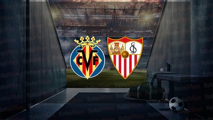 Villarreal - Sevilla maçı ne zaman? Saat kaçta ve hangi kanalda canlı yayınlanacak? | İspanya La Liga
