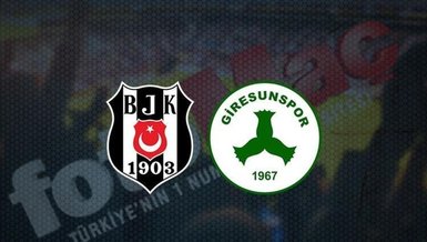 Beşiktaş - Giresunspor maçı CANLI izle! BJK Giresun maçı canlı anlatım | Beşiktaş maçı izle