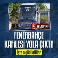 Fenerbahçe kafilesi yola çıktı!