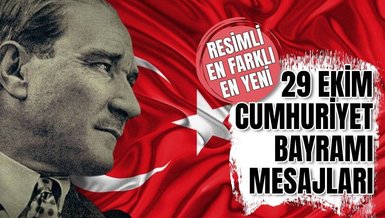29 Ekim Cumhuriyet Bayramı mesajları RESİMLİ | 100. yıla özel en güzel sözler