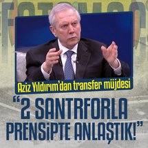 Aziz Yıldırım: 2 golcüyle prensipte anlaştık!