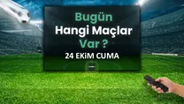 Bugünkü maçlar 24 Ekim Cuma | Bugün kimin maçı var?