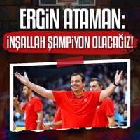 Ergin Ataman: İnşallah şampiyon olacağız!