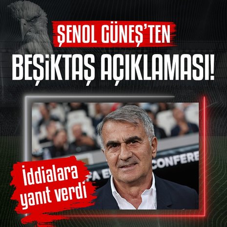 Şenol Güneş’ten Beşiktaş açıklaması!