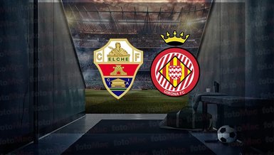 Elche - Girona maçı ne zaman, saat kaçta ve hangi kanalda canlı yayınlanacak? | İspanya La Liga