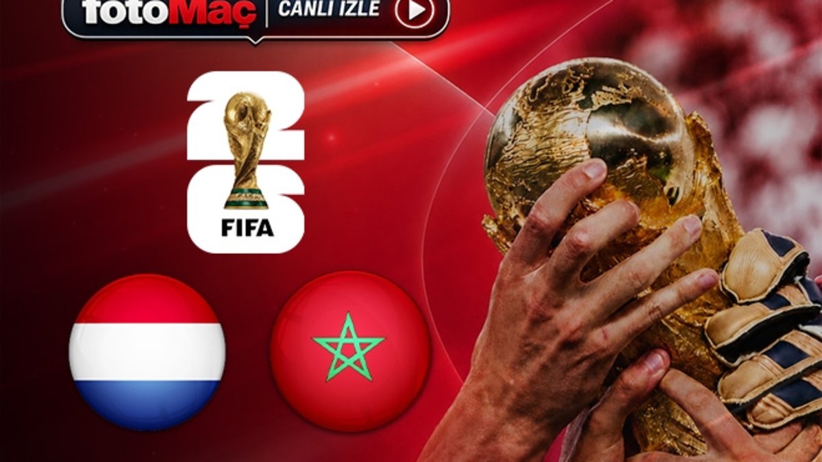 Hollanda-Fas maçı CANLI | Dünya Kupası 2026