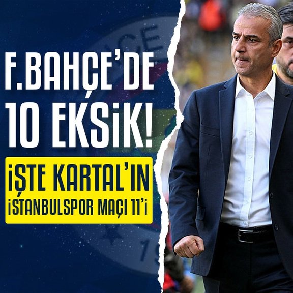 Fenerbahçe’de 10 eksik! İşte İsmail Kartal’ın İstanbulspor maçı 11’i