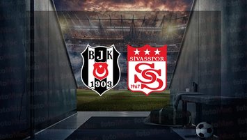 Beşiktaş - Sivasspor maçı saat kaçta?