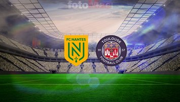 Nantes-Toulouse maçı ne zaman?