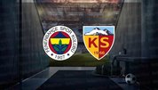 Fenerbahçe - Kayserispor maçı saat kaçta?
