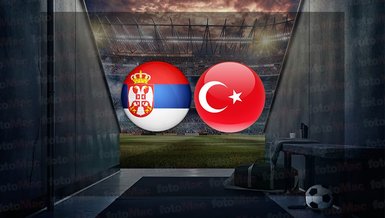 SIRBİSTAN TÜRKİYE MAÇI İZLE | Sırbistan-Türkiye maçı hangi kanalda?
