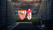 Sevilla - Granada maçı ne zaman?