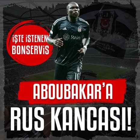 TRANSFER HABERLERİ | Beşiktaş’ta Vincent Aboubakar’a Rus kancası!
