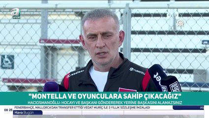 TFF Başkanı İbrahim Hacıosmanoğlu: Montella ve oyunculara sahip çıkacağız