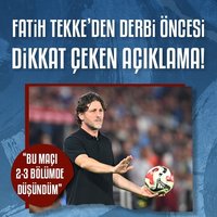 Fatih Tekke: Bu maçı 2-3 bölümde düşündüm