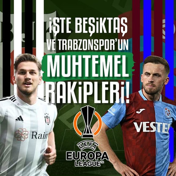 İşte Beşiktaş ve Trabzonspor’un UEFA Avrupa Ligi’ndeki muhtemel rakipleri!