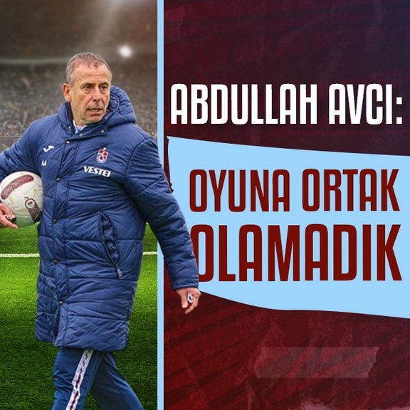 Trabzonspor’da Abdullah Avcı: Oyuna ortak olamadık