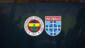 Fenerbahçe - PEC Zwolle | CANLI