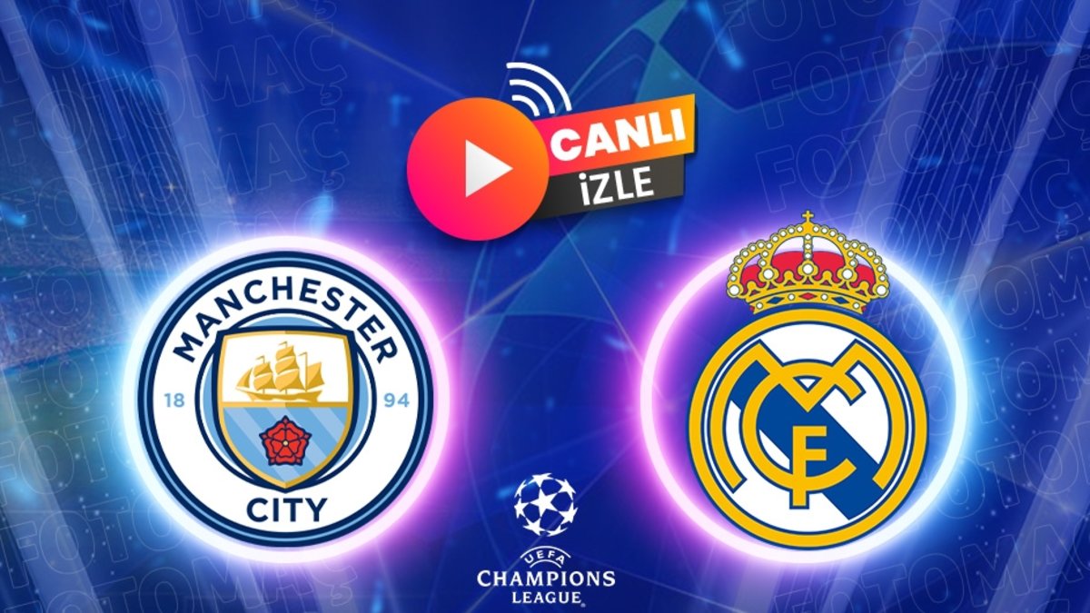 Manchester City - Real Madrid maçı CANLI İZLE | Şampiyonlar Ligi maçı canlı izle Exxen