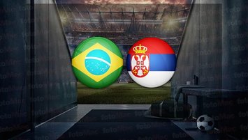 Brezilya - Sırbistan maçı saat kaçta?