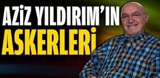 Aziz Yıldırım'a oy atanlar askerleri gibi