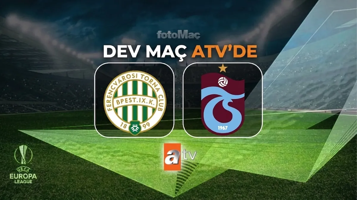Ferencvaros - Trabzonspor maçı CANLI İZLE | ATV HD canlı maç izle