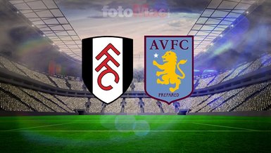 Fulham-Aston Villa CANLI İZLE | Maç saat kaçta, hangi kanalda? Muhtemel 11'ler