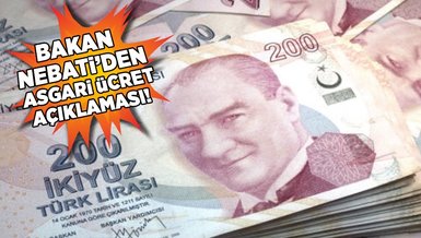 SON DAKİKA ASGARİ ÜCRET ZAMMI | Hazine ve Maliye Bakanı Nureddin Nebati açıkladı!