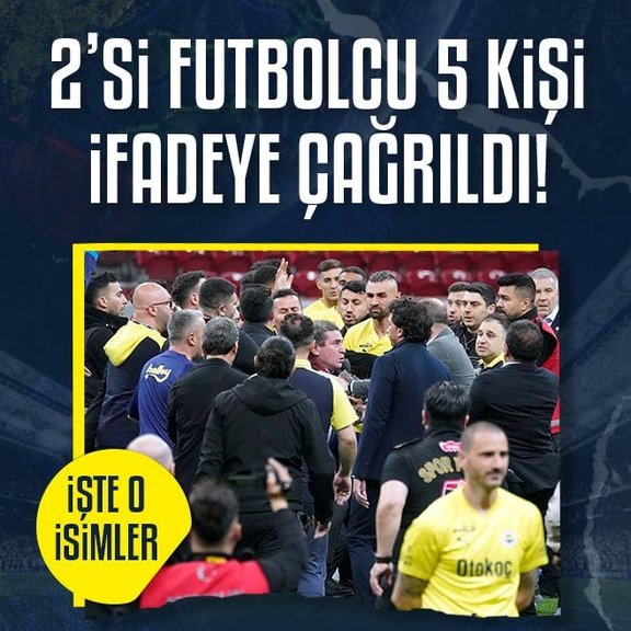 Fenerbahçe’de 2’si futbolcu 5 kişi ifadeye çağrıldı! İşte o isimler
