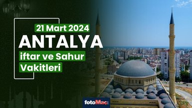 ANTALYA İFTAR VAKTİ 21 MART 2024 | Antalya sahur vakti – Ezan ne zaman okunacak? (İmsakiye Antalya)