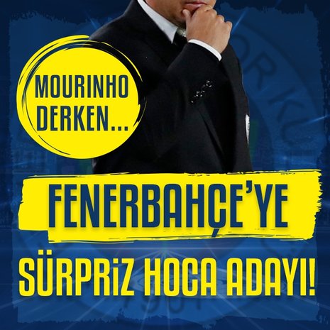 Fenerbahçe’ye sürpriz hoca adayı! Jose Mourinho derken...
