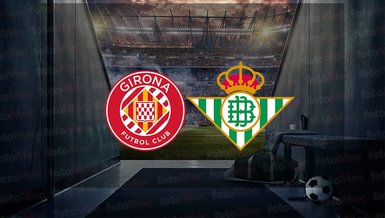 Girona - Real Betis maçı ne zaman? Saat kaçta ve hangi kanalda canlı yayınlanacak? | İspanya La Liga
