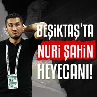 Beşiktaş'ta Nuri Şahin heyecanı!