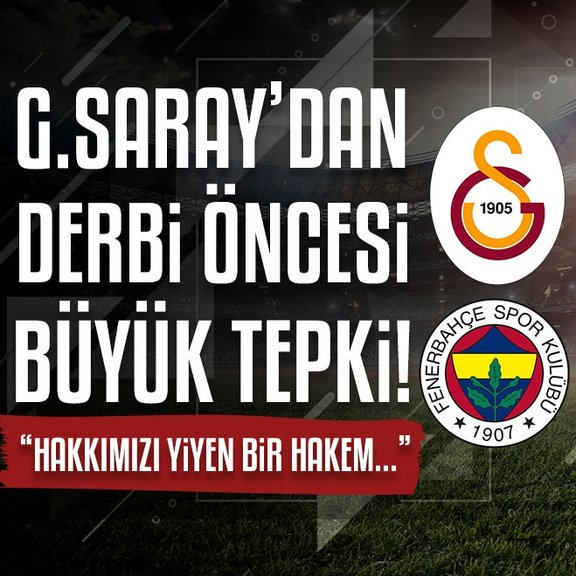 Galatasaray’dan Fenerbahçe derbisi öncesi tepki! Hakkımızı yiyen bir hakem...