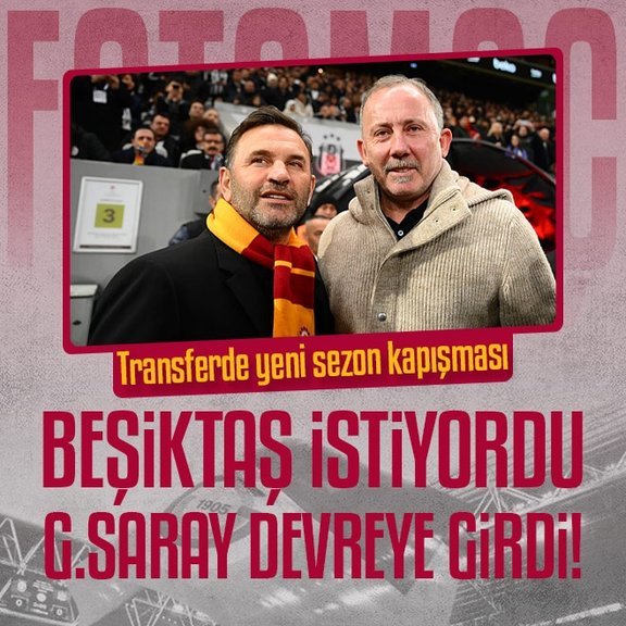 Transferde yeni sezon kapışması! Beşiktaş istiyordu Galatasaray devreye girdi