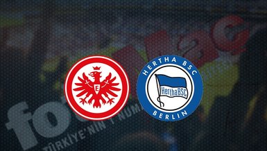 Eintracht Frankfurt - Hertha Berlin maçı ne zaman? Saat kaçta ve hangi kanalda canlı yayınlanacak? | Almanya Bundesliga